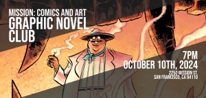 Poster for a Graphic Novel Club event on October 10th, 2024, at 7 PM, located at 2251 Mission St, San Francisco. Features a cartoon character wearing a hat and coat.