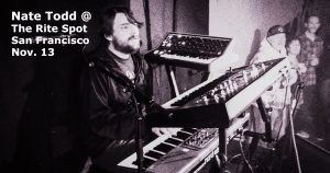 Musician playing keyboards on stage with audience. Text: Nate Todd @ The Rite Spot, San Francisco, Nov. 13.