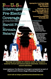 Poster for "Interrogations: Pre-Election Coverage" featuring Harold Pinter and Nirmala Nataraj. Includes showtimes, location, and a warning about mature content.