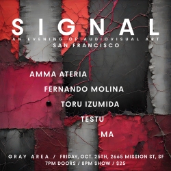 Promotional poster for "Signal," an audiovisual art event in San Francisco with artists Amma Ateria, Fernando Molina, Toru Izumida, Testu, and Ma. Event on Friday, Oct. 25th; doors at 7 PM.