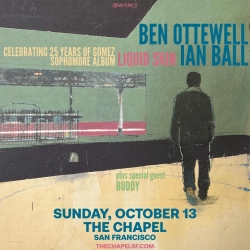 Concert poster for Ben Ottewell and Ian Ball's show celebrating 25 years of Gomez at The Chapel, San Francisco, on Sunday, October 13. Special guest Buddy.