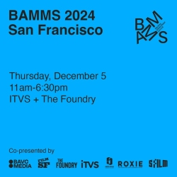 Blue advertisement for BAMMS 2024 in San Francisco on Thursday, December 5, 11am-6:30pm at ITVS + The Foundry. Co-presented by BAYCAT, SFFILM, ITVS, Roxie, and The Foundry.