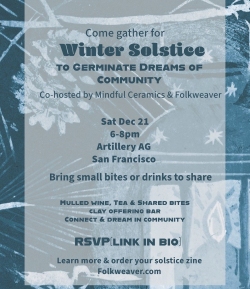 Blue and white flyer for a Winter Solstice event on Dec 21, 6-8 pm, at Artillery AG, San Francisco. Co-hosted by Mindful Ceramics and Folkweaver. Attendees invited to bring food or drinks.