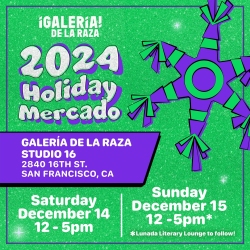 Green promotional image for the 2024 Holiday Mercado at Galería de la Raza, San Francisco, CA. Event on December 14 and 15, 12-5pm, with a Luanda Literary Lounge following.