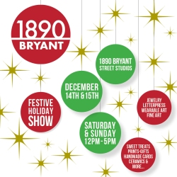 Festive Holiday Show flyer featuring stars and circles with event details for 1890 Bryant Street Studios. Dates: December 14-15, Saturday & Sunday, 12 PM-5 PM. Includes art, gifts, and more.