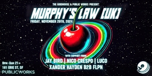 Flyer for "Murphy's Law UK" event on Nov 29, 2024, 9 PM-3 AM, 161 Erie St, SF. Featuring Jay Bird, Nico Crespo, Luco, Xander Hayden B2B FLPN. For ages 21+.