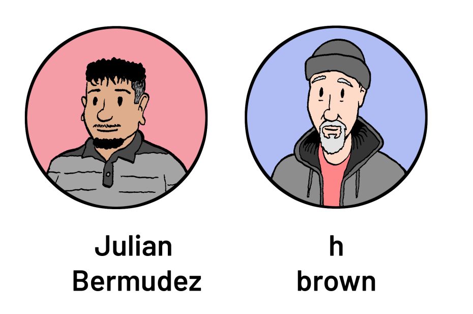 Cartoon portraits of two men. Left: Julian Bermudez with short hair and striped shirt. Right: h brown with a beanie and hoodie.