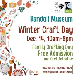 Poster for Randall Museum Winter Craft Day on Dec. 14, 10am-2pm, featuring family crafts and free admission. Includes vocal performance by Lambert Moss.