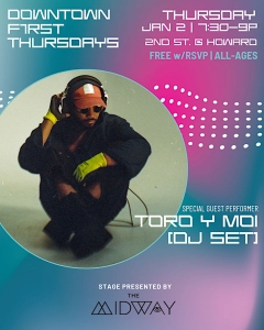 Flyer for "Downtown First Thursdays" on Jan 2, 7:30-9p, featuring Toro y Moi (DJ set). Location: 2nd St & Howard. Free with RSVP, all ages. Presented by The Midway.
