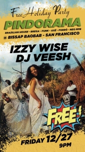 Flyer for "Pindorama" free holiday party at Bissap Baobab, San Francisco, featuring Izzy Wise and DJ Veesh on Friday, 12/27 at 9 PM.