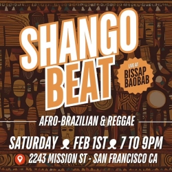 Event poster for "Shango Beat" Afro-Brazilian & Reggae music at Bissap Baobab, February 1st, 7-9 PM, 2243 Mission St, San Francisco.