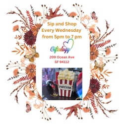 Floral border surrounding text: "Sip and Shop Every Wednesday from 5pm to 7pm, 209 Ocean Ave, SF 94112." Image of a popcorn machine.