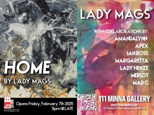 Split poster for an art event with abstract images. One side reads "HOME by Lady Mags." The other lists artists and event details: 111 Minna Gallery, opening February 7, 2025, 5pm till late.