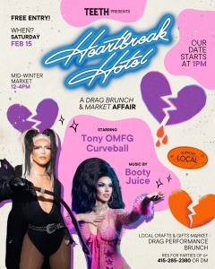 Colorful poster for "Heartbreak Hotel," a drag brunch and market affair, on Saturday, Feb 15, 12-4 PM. Features performers Tony OMFG Curveball and music by Booty Juice. Free entry.