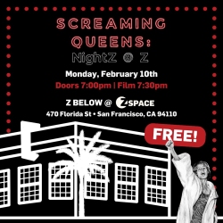 Event poster for "Screaming Queens: NightZ @ Z" on Monday, February 10th at Z Below, San Francisco. Doors open at 7:00 PM, film at 7:30 PM. Free admission.