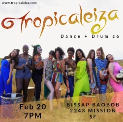 A group of people in colorful outfits stand together outdoors, each holding a drum. Text reads: "Tropicaleiza Dance + Drum Co. Feb 20, 7PM, Bissap Baobob, 2243 Mission, SF.