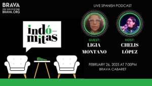 Promotional image for "Indómitas," a live Spanish podcast featuring guest Ligia Montano and host Chelis López. Event is on February 26, 2025, at 7:00 PM, Brava Cabaret.