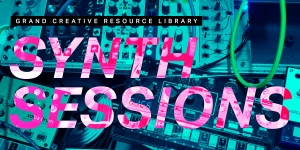 Text "Synth Sessions" overlaid on an image of synthesizer equipment. Header reads "Grand Creative Resource Library." Background shows knobs and cables in vivid colors.