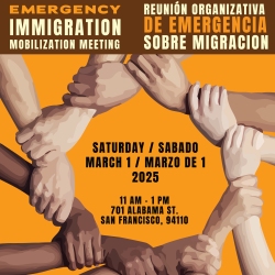 Six hands of different skin tones join in a circle. Text: "Emergency Immigration Mobilization Meeting," date "Saturday, March 1, 2025," at 701 Alabama St., San Francisco.