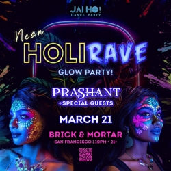 Promotional poster for a "Neon Holi Rave Glow Party" featuring Prashant and special guests on March 21 at Brick & Mortar, San Francisco. Event is for ages 21 and over.