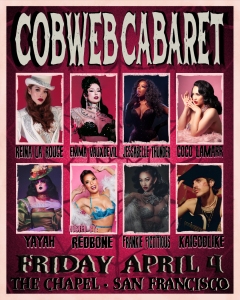 Promotional poster for "Cobweb Cabaret" with performer photos. Event at The Chapel, San Francisco, on Friday, April 1.