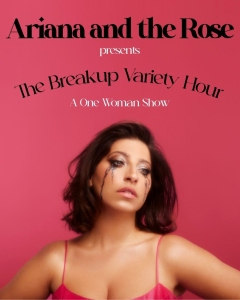 A person with dark wavy hair and dramatic eye makeup stands against a pink background. Text above reads, "Ariana and the Rose presents The Breakup Variety Hour: A One Woman Show.