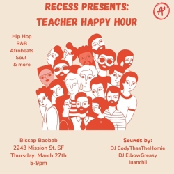 Illustrated group of people; event poster text includes "Recess Presents: Teacher Happy Hour" with details of location, date, time, and DJs: CodyThasTheHomie, ElbowGreasy, Juanchii.