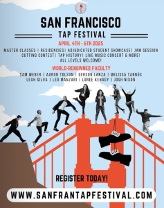 San Francisco Tap Festival poster featuring a bridge, dancers, event dates April 4-6, 2025, and registration details at www.sanfrantapfestival.com.