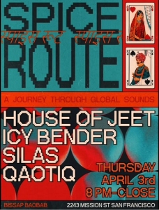 Poster for "Spice Route" event with House of Jeet, Icy Bender, Silas Qaotiq on April 3rd, Thursday, 8 PM at Bissap Baobab, 2243 Mission St, San Francisco. Features playing cards and stylized text.