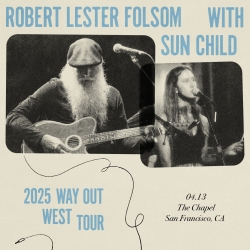 Vintage-style concert poster featuring a bearded man playing guitar and a woman singing. Text: "Robert Lester Folsom with Sun Child, 2025 Way Out West Tour, 04.13, The Chapel, San Francisco, CA.