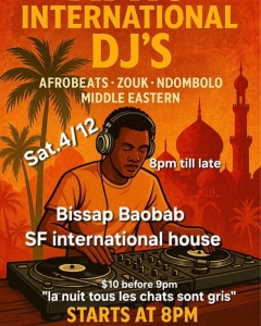 Flyer for "International DJ's" event on Sat. 4/12, 8pm at Bissap Baobab SF. Features Afrobeats, Zouk, Ndombolo, Middle Eastern music. Entry $10 before 9pm. Event starts at 8pm.