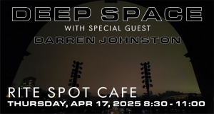 Promotional flyer for "Deep Space" with guest Darren Johnston at Rite Spot Cafe, Thursday, April 17, 2025, from 8:30 to 11:00 PM, with a cityscape and stage lights in the background.