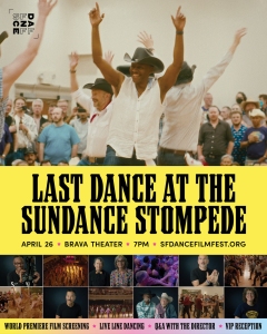 A group of people in Western attire dance joyfully, raising their arms. Text promotes "Last Dance at the Sundance Stampede" film screening event on April 26 at Brava Theater.