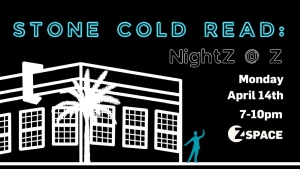 Event announcement for "Stone Cold Read: NightZ @ Z" on Monday, April 14th, from 7-10pm at Z Space. Features an illustration of a building with a palm tree.