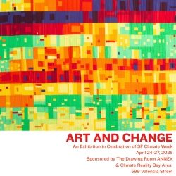 A colorful abstract mosaic with text about an art exhibition titled "Art and Change," taking place April 24-27, 2025, at 599 Valencia Street, San Francisco.