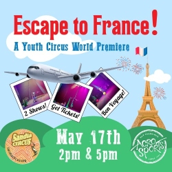 An airplane flies by the Eiffel Tower with text promoting "Escape to France! A Youth Circus World Premiere" on May 17th at 2pm & 5pm by AcroSports and San Francisco Youth Circus.