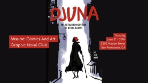 Poster for a graphic novel club event featuring "Djuna: The Extraordinary Life of Djuna Barnes," with event details on June 5 at 2250 Mission Street, San Francisco, CA.