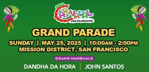 Green banner for Carnaval San Francisco Grand Parade on May 25, 2025, 10am–2pm, Mission District. Grand Marshals: Dandha Da Hora and John Santos.