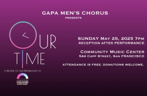 Promotional poster for GAPA Men's Chorus event "Our Time" on May 25, 2025, at Community Music Center, San Francisco. Free attendance; donations welcome. Reception follows performance.