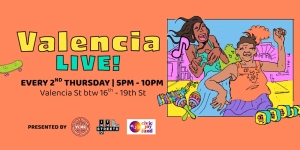 Colorful event flyer for "Valencia LIVE!" showing people dancing, skateboards, and event details: every 2nd Thursday, 5-10pm, Valencia St between 16th–19th St.