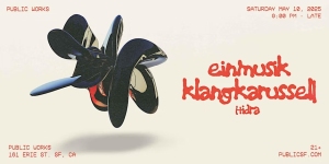 Flyer for a music event featuring Einmusik, Klangkarussell, and Hidra at Public Works, San Francisco, on Saturday, May 18, 2023; abstract black 3D shape in the center.