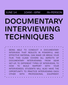 Purple flyer for an in-person Documentary Interviewing Techniques class on June 14, 10AM–6PM, with course details about conducting effective documentary interviews.