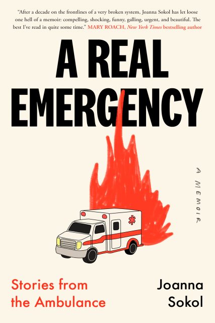 Book cover for "A Real Emergency" by Joanna Sokol, featuring an illustration of an ambulance with flames behind it and the subtitle "Stories from the Ambulance.
