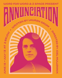 Poster for "Annunciation" featuring a stylized portrait of a woman, show dates June 18–July 13, and credits for Lauren Groff (writer) and Joel Mullennix (director).
