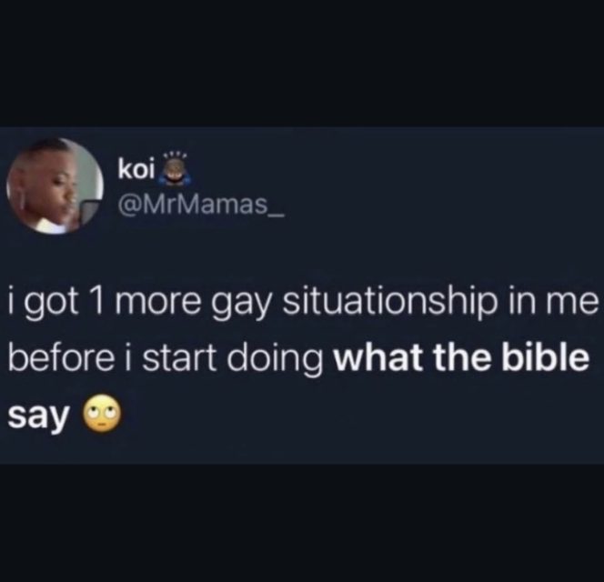 A tweet reads: "i got 1 more gay situationship in me before i start doing what the bible say" with an eye-roll emoji.