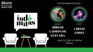 Promotional graphic for the live Spanish podcast "Indómitas" featuring guest Miriam Ladrón de Guevara and host Chelis López, scheduled for June 25, 2025 at 6:00pm, virtual event.
