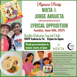 Event flyer for a pupusa party with Nixta and Jorge Argueta, featuring a book presentation and music on June 8, 2025, at Radio Habana Social Club, San Francisco.