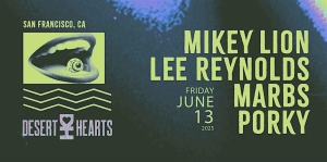 Event flyer for Desert Hearts in San Francisco, CA featuring Mikey Lion, Lee Reynolds, Marbs, and Porky on Friday, June 13, 2023, with a graphic of a mouth and an eye.