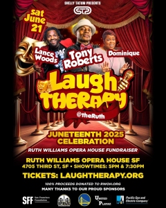 Poster for "Laugh Therapy" comedy event with Lance Woods, Tony Roberts, and Dominique, happening June 21, 2025, at Ruth Williams Opera House SF; Juneteenth fundraiser details included.