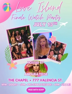 Poster for a Love Island finale watch party on July 13th at The Chapel, 777 Valencia St., hosted by Amoura Teese. Event starts at 4 PM; free with RSVP.